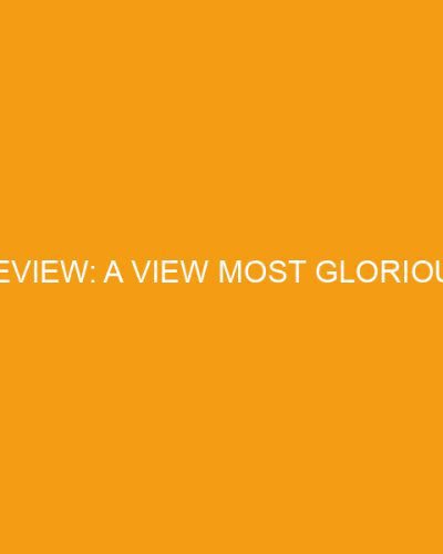 Review: A View Most Glorious