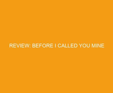 Review: Before I Called You Mine