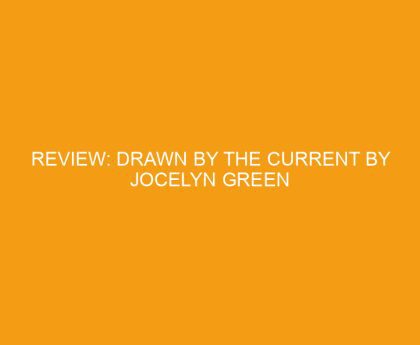 Review: Drawn by the Current by Jocelyn Green