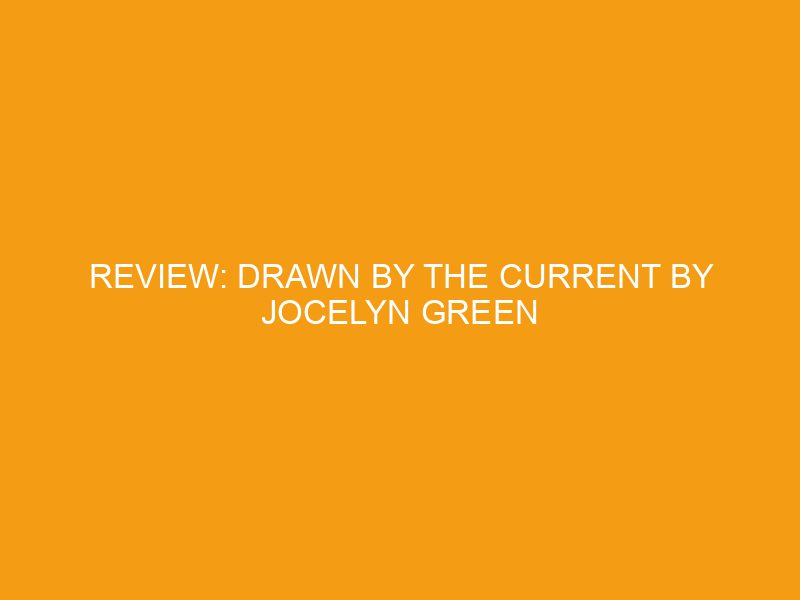 Review: Drawn by the Current by Jocelyn Green