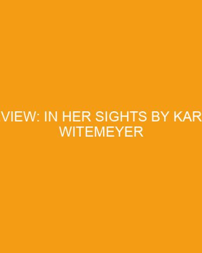Review: In Her Sights by Karen Witemeyer