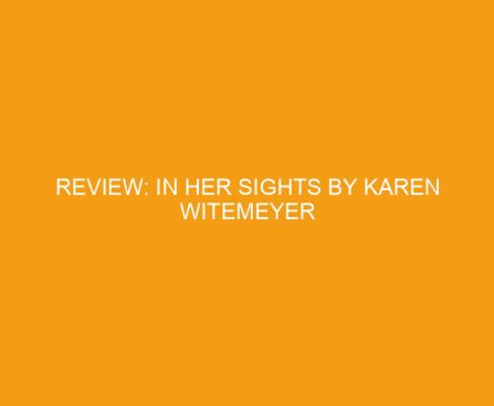 Review: In Her Sights by Karen Witemeyer
