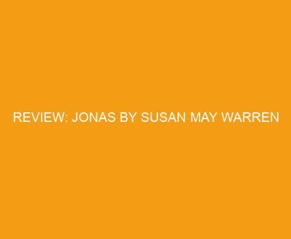 Review: Jonas by Susan May Warren
