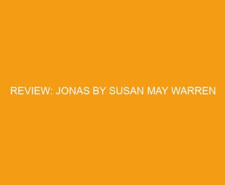 Review: Jonas by Susan May Warren