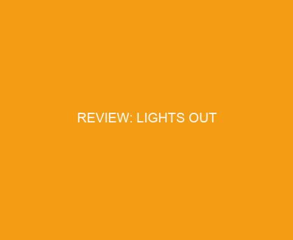 Review: Lights Out