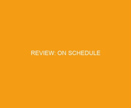 Review: On Schedule