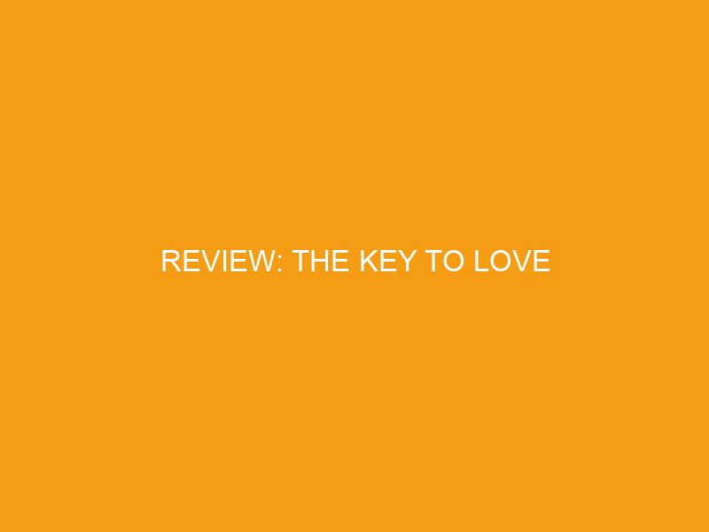 Review: The Key to Love