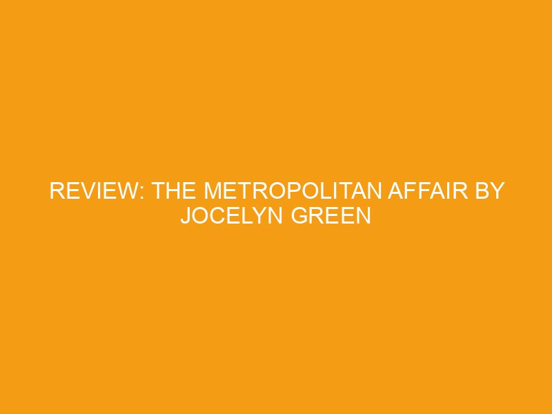 Review: The Metropolitan Affair by Jocelyn Green