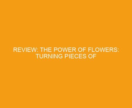 Review: The Power of Flowers: Turning Pieces of Mother Nature into Transformative Works of Art by Vicki Rawlins