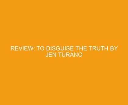Review: To Disguise the Truth by Jen Turano
