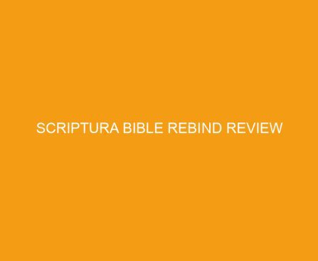 Scriptura Bible Rebind Review
