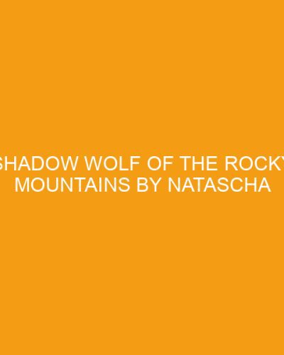 Shadow Wolf of the Rocky Mountains by Natascha Birovljev