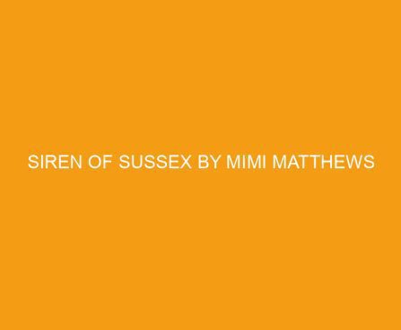 Siren of Sussex by Mimi Matthews