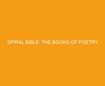 Spiral Bible: The Books of Poetry
