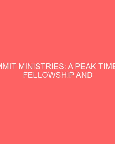 Summit Ministries: A Peak Time of Fellowship and Learning