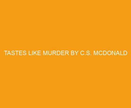 Tastes Like Murder by C.S. McDonald