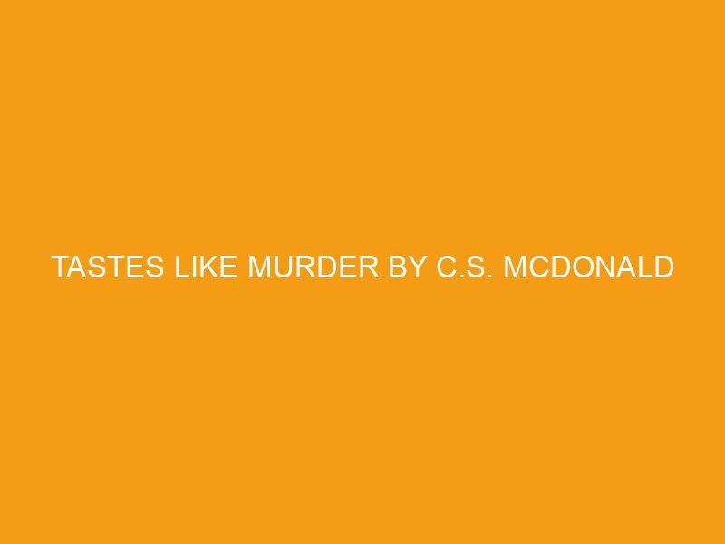 Tastes Like Murder by C.S. McDonald