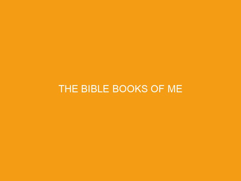 The Bible Books of ME