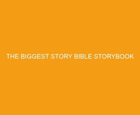The Biggest Story Bible Storybook