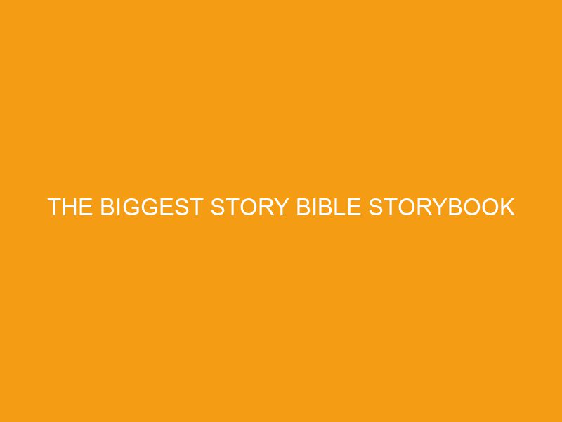 The Biggest Story Bible Storybook