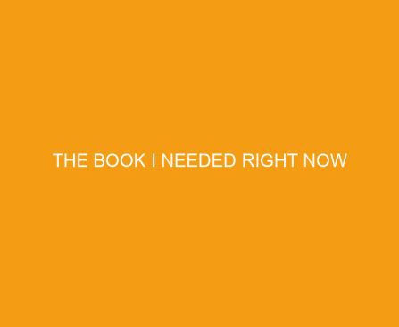The Book I Needed Right Now