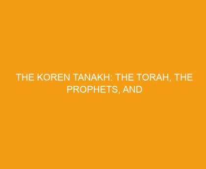 The Koren Tanakh: The Torah, The Prophets, and The Writings