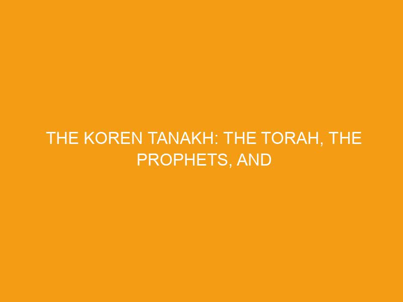 The Koren Tanakh: The Torah, The Prophets, and The Writings