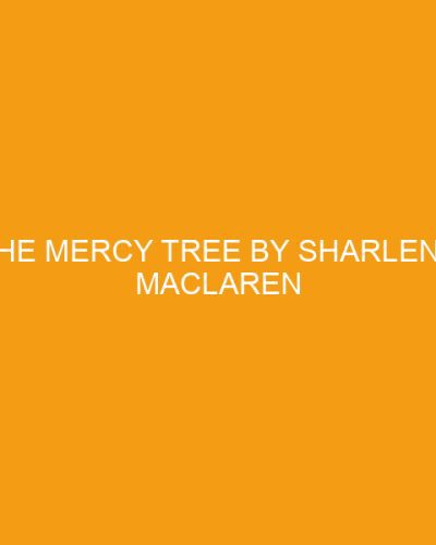 The Mercy Tree by Sharlene MacLaren