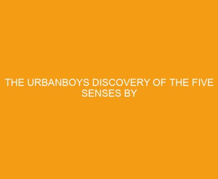 The Urbanboys Discovery of the Five Senses by K.N. Smith