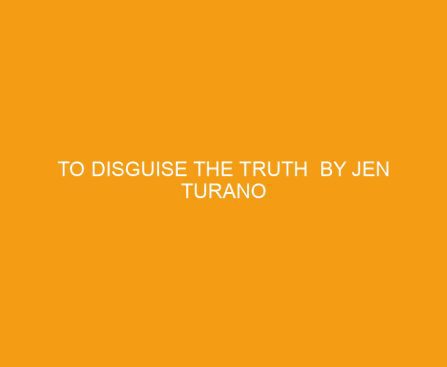 To Disguise the Truth by Jen Turano