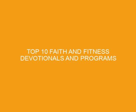 Top 10 Faith and Fitness Devotionals and Programs Full of Grace For You