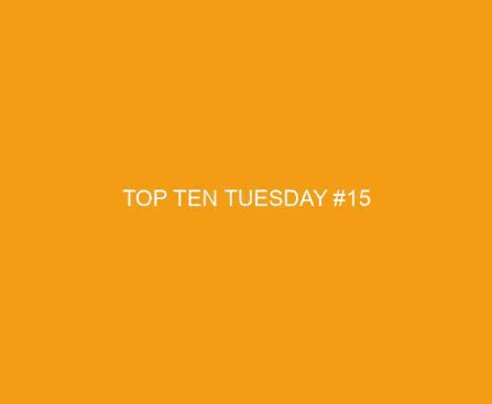 Top Ten Tuesday #15