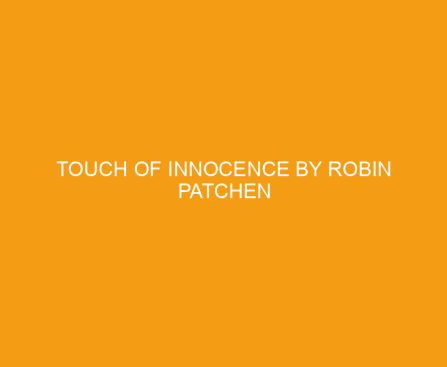 Touch of Innocence by Robin Patchen