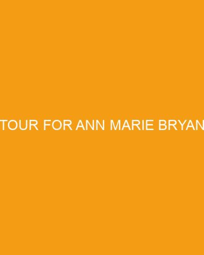 Tour for Ann Marie Bryan