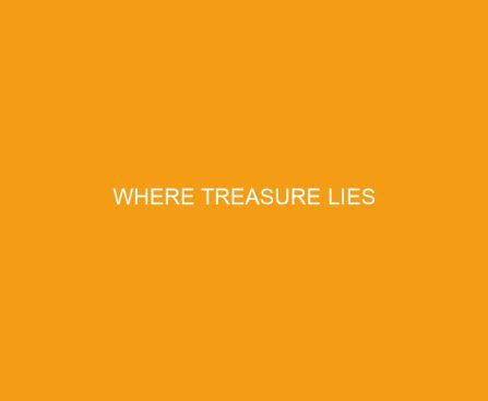 Where Treasure Lies