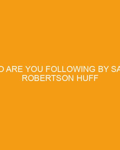 Who Are You Following by Sadie Robertson Huff