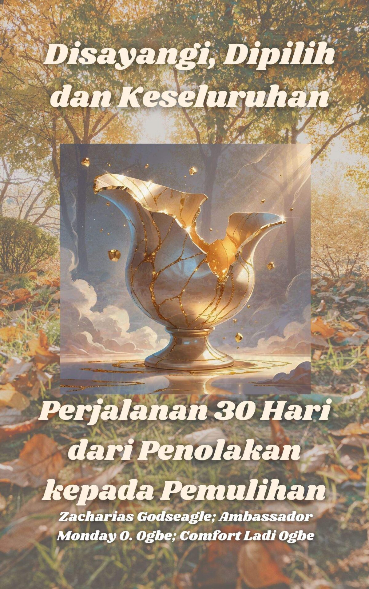 Disayangi, Dipilih dan Keseluruhan: Perjalanan 30 Hari dari Penolakan kepada Pemulihan MALAY EDITION Oleh Zacharias Godseagle ; Duta Isnin O. Ogbe ; Selesa Ladi Ogbe