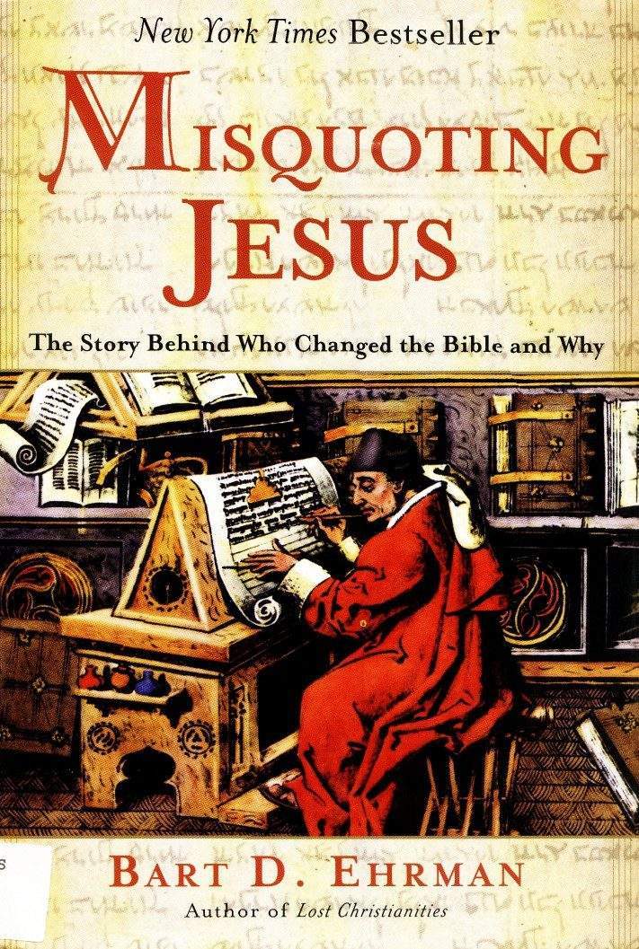 Misquoting Jesus The Story Behind Who Changed the Bible and Why By Bart D. Ehrman. 1