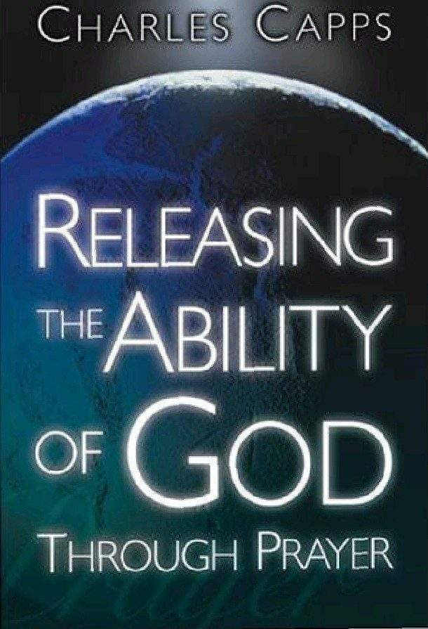 Releasing the Ability of God Through Prayer By Charles Capps 1
