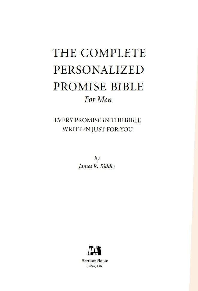 THE COMPLETE PE R S O NA L I Z E D P ROMISE BIBLE For Men EVERY PROMISE IN THE BIBLE WRITTEN JUST FOR YOU by James R. Riddle 1 (1)