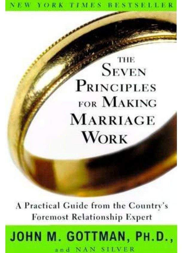 The Seven Principles for Making Marriage Work by John M. Gottman, PhD 1