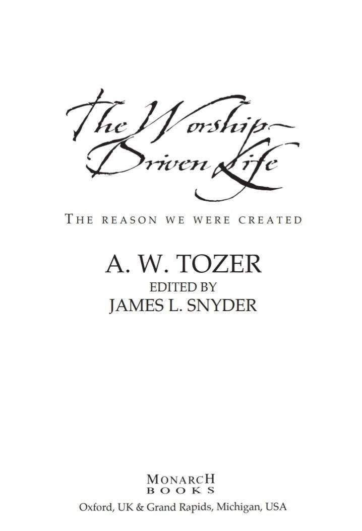 The Worship Driven Life By A.W. Tozer Edited by James L. Snyder Name of the book and author large introduction, categories and tags 1