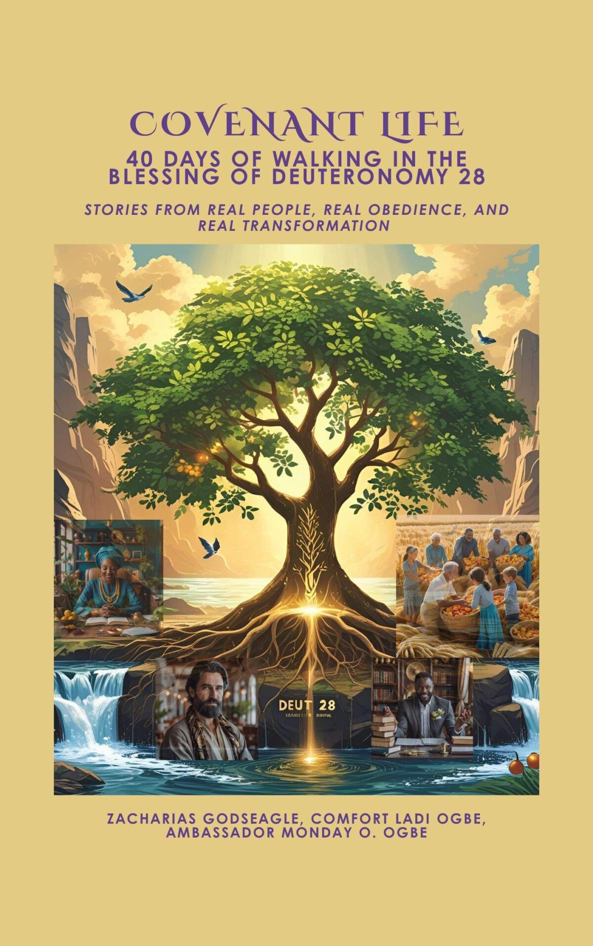 COVENANT LIFE: 40 Days of Walking in the Blessing of Deuteronomy 28 - Stories from Real People, Real Obedience, and Real Transformation By Zacharias Godseagle, Comfort Ladi Ogbe, Ambassador Monday O. Ogbe  