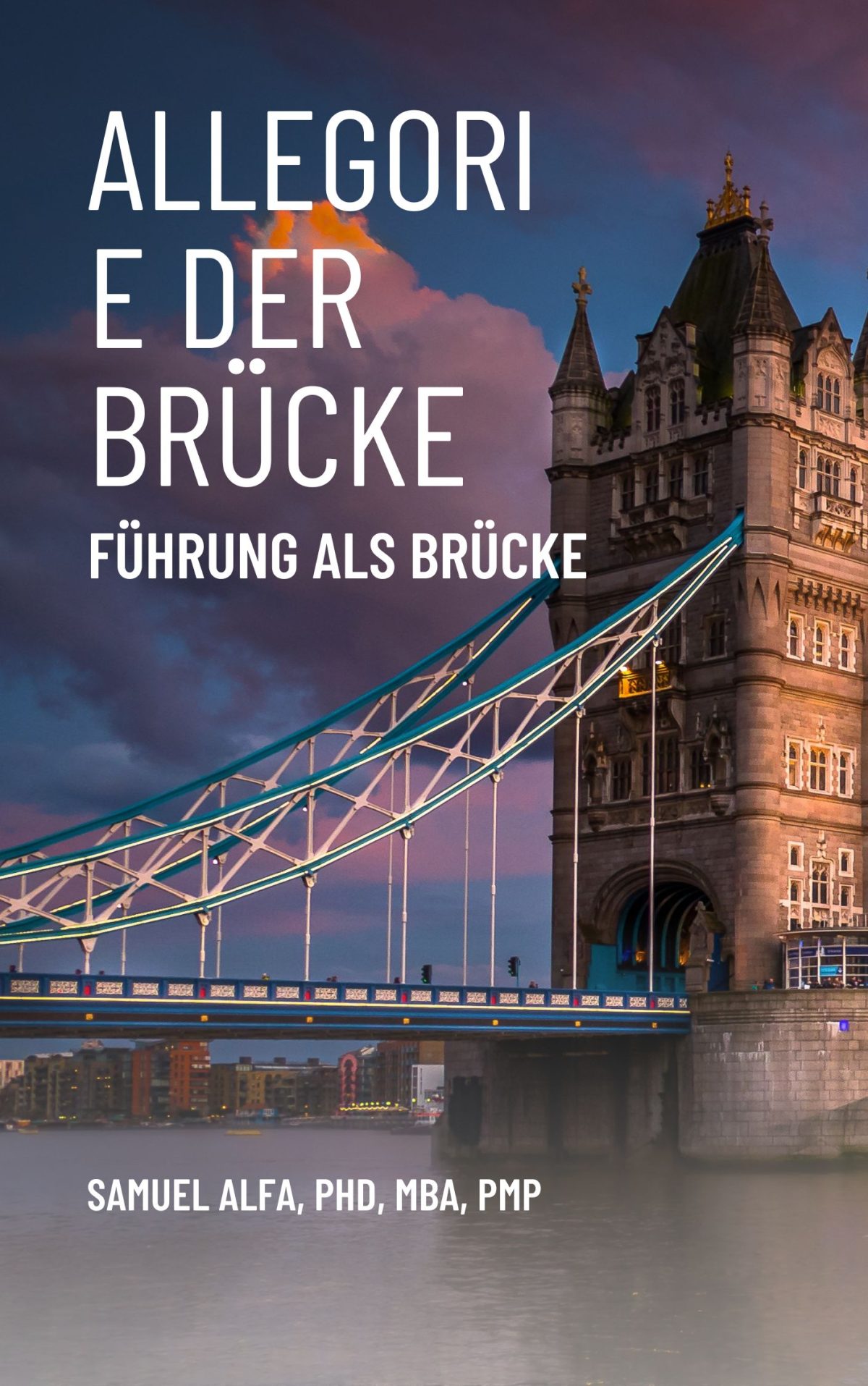 DIE BRÜCKEN-ALLEGORY: FÜHRUNG ALS BRÜCKE – SAMUEL ALFA, PhD, MBA, PMP