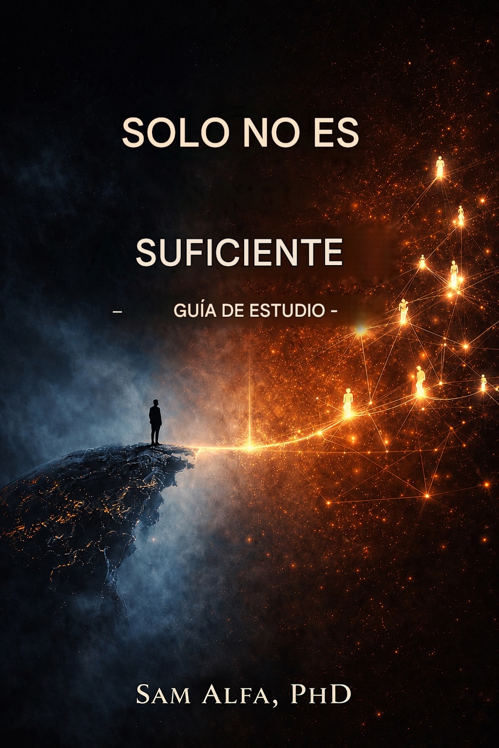 Estar solo no es suficiente: Guía de estudio (Edición revisada 2026) Sam Alfa, PhD Acerca del libro Estar solo no es suficiente Una exploración de la dependencia, la independencia y la interdependencia Nunca estuvimos destinados a vivir así.